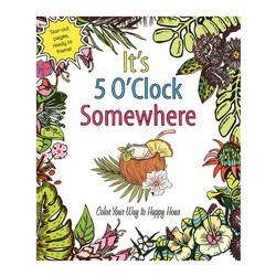 It's 5 O'Clock Somewhere Adult Coloring Book